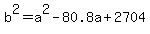 b%5E2+=+a%5E2++-+80.8a+%2B+2704