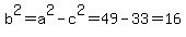 b%5E2+=+a%5E2+-+c%5E2+=+49+-+33+=+16