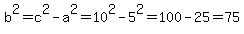 b%5E2+=+c%5E2+-+a%5E2+=+10%5E2+-+5%5E2+=+100+-+25+=+75