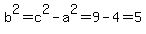 b%5E2+=+c%5E2+-+a%5E2+=+9+-+4+=+5