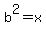 b%5E2+=+x