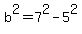 b%5E2++=+7%5E2-5%5E2