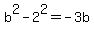 b%5E2+-+2%5E2+=+-3b