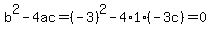 b%5E2+-+4ac+=+%28-3%29%5E2+-+4%2A1%2A%28-3c%29+=+0