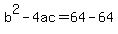 b%5E2+-+4ac+=+64+-+64