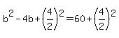 b%5E2+-+4b+%2B+%284%2F2%29%5E2+=+60+%2B+%284%2F2%29%5E2