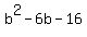 b%5E2+-+6b+-+16