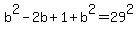 b%5E2+-2b+%2B+1+%2Bb%5E2+=+29%5E2