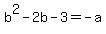 b%5E2+-2b+-+3+=+-a