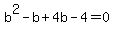 b%5E2+-b%2B4b-+4=+0