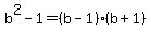 b%5E2-1+=+%28b-1%29%28b%2B1%29