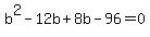 b%5E2-12b%2B8b-96=0