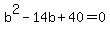 b%5E2-14b%2B40=0