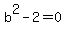 b%5E2-2=0