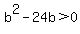 b%5E2-24b%3E0+