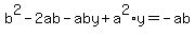 b%5E2-2ab-aby+%2B+a%5E2%2Ay+=+-ab