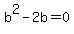 b%5E2-2b=0