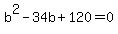 b%5E2-34b%2B120=0
