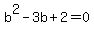 b%5E2-3b%2B2+=+0