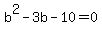b%5E2-3b-10=0