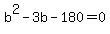 b%5E2-3b-180=0