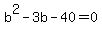 b%5E2-3b-40=0