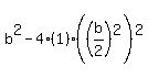 b%5E2-4%281%29%28%28b%2F2%29%5E2%29%5E2