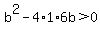 b%5E2-4%2A1%2A6b%3E0