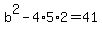 b%5E2-4%2A5%2A2=41