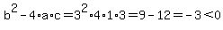 b%5E2-4%2Aa%2Ac=3%5E2%2A4%2A1%2A3=9-12=-3%3C0
