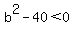 b%5E2-40%3C0