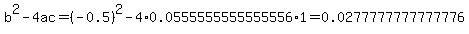 b%5E2-4ac=%28-0.5%29%5E2-4%2A0.0555555555555556%2A1=0.0277777777777776