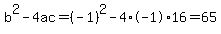 b%5E2-4ac=%28-1%29%5E2-4%2A-1%2A16=65