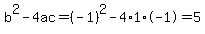 b%5E2-4ac=%28-1%29%5E2-4%2A1%2A-1=5