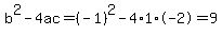 b%5E2-4ac=%28-1%29%5E2-4%2A1%2A-2=9