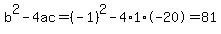 b%5E2-4ac=%28-1%29%5E2-4%2A1%2A-20=81