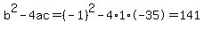 b%5E2-4ac=%28-1%29%5E2-4%2A1%2A-35=141