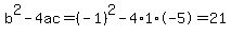 b%5E2-4ac=%28-1%29%5E2-4%2A1%2A-5=21