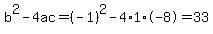 b%5E2-4ac=%28-1%29%5E2-4%2A1%2A-8=33