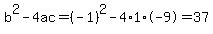 b%5E2-4ac=%28-1%29%5E2-4%2A1%2A-9=37