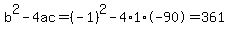 b%5E2-4ac=%28-1%29%5E2-4%2A1%2A-90=361