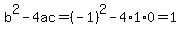b%5E2-4ac=%28-1%29%5E2-4%2A1%2A0=1