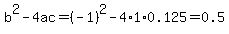 b%5E2-4ac=%28-1%29%5E2-4%2A1%2A0.125=0.5