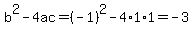 b%5E2-4ac=%28-1%29%5E2-4%2A1%2A1=-3