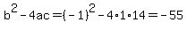 b%5E2-4ac=%28-1%29%5E2-4%2A1%2A14=-55