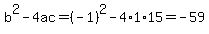 b%5E2-4ac=%28-1%29%5E2-4%2A1%2A15=-59