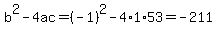 b%5E2-4ac=%28-1%29%5E2-4%2A1%2A53=-211