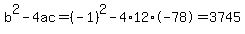 b%5E2-4ac=%28-1%29%5E2-4%2A12%2A-78=3745