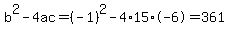 b%5E2-4ac=%28-1%29%5E2-4%2A15%2A-6=361