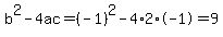 b%5E2-4ac=%28-1%29%5E2-4%2A2%2A-1=9